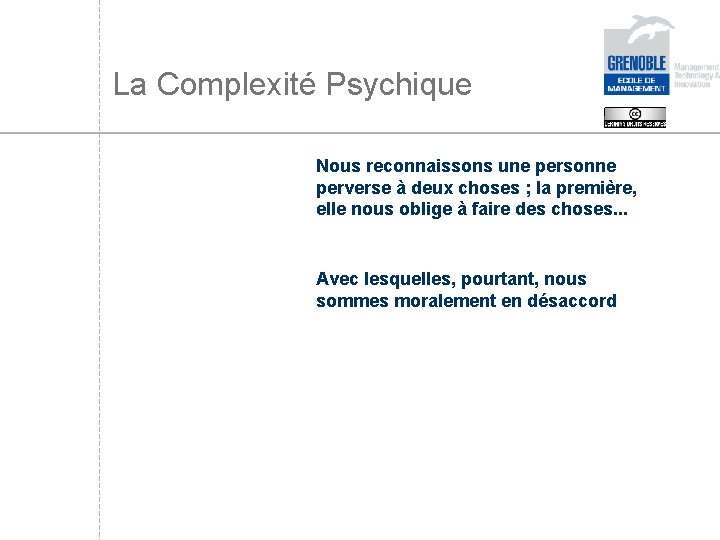 La Complexité Psychique Nous reconnaissons une personne perverse à deux choses ; la première,