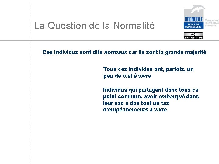 La Question de la Normalité Ces individus sont dits normaux car ils sont la