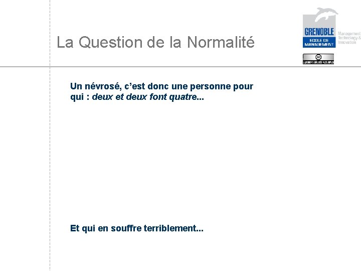 La Question de la Normalité Un névrosé, c’est donc une personne pour qui :