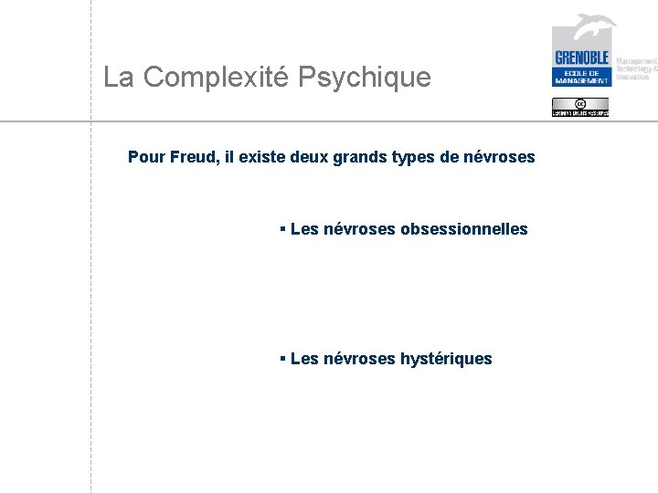 La Complexité Psychique Pour Freud, il existe deux grands types de névroses § Les