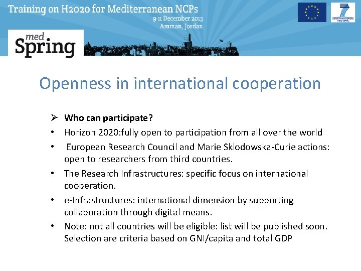 Openness in international cooperation Ø Who can participate? • Horizon 2020: fully open to