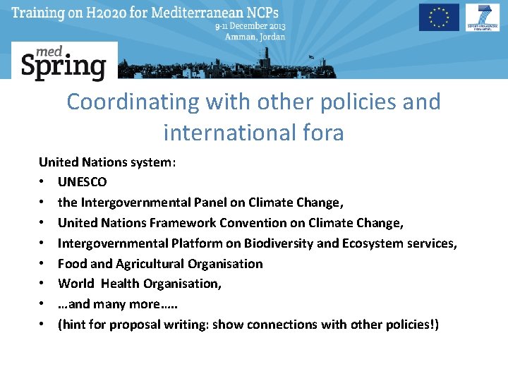 Coordinating with other policies and international fora United Nations system: • UNESCO • the