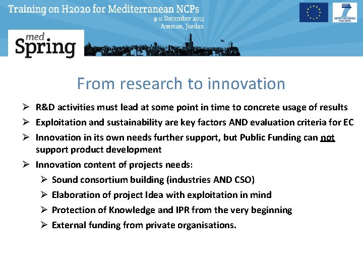From research to innovation Ø R&D activities must lead at some point in time