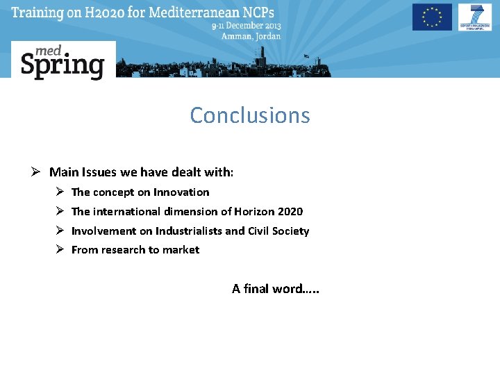 Conclusions Ø Main Issues we have dealt with: Ø Ø The concept on Innovation