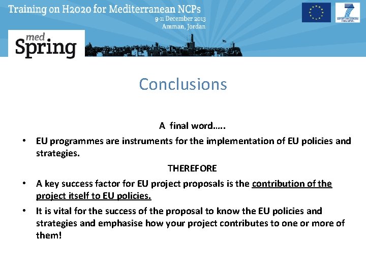 Conclusions A final word…. . • EU programmes are instruments for the implementation of