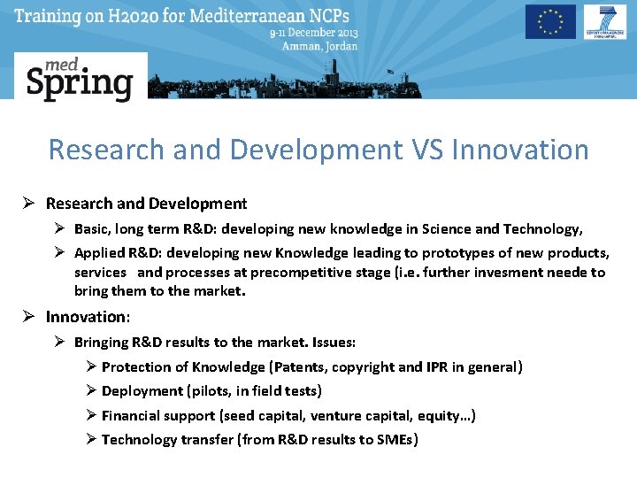 Research and Development VS Innovation Ø Research and Development Ø Basic, long term R&D: