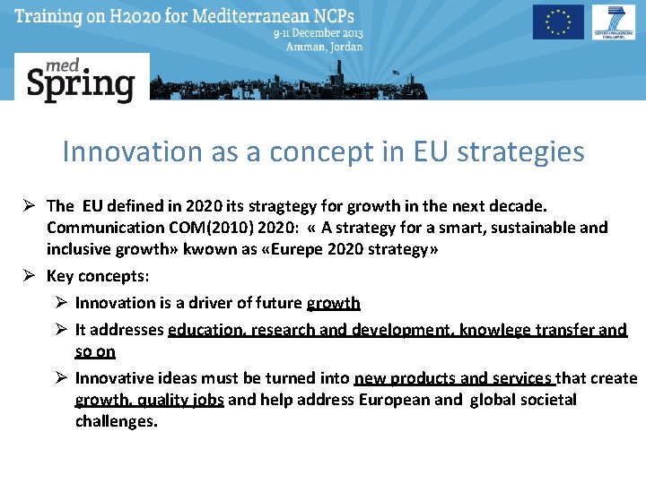 Innovation as a concept in EU strategies Ø The EU defined in 2020 its