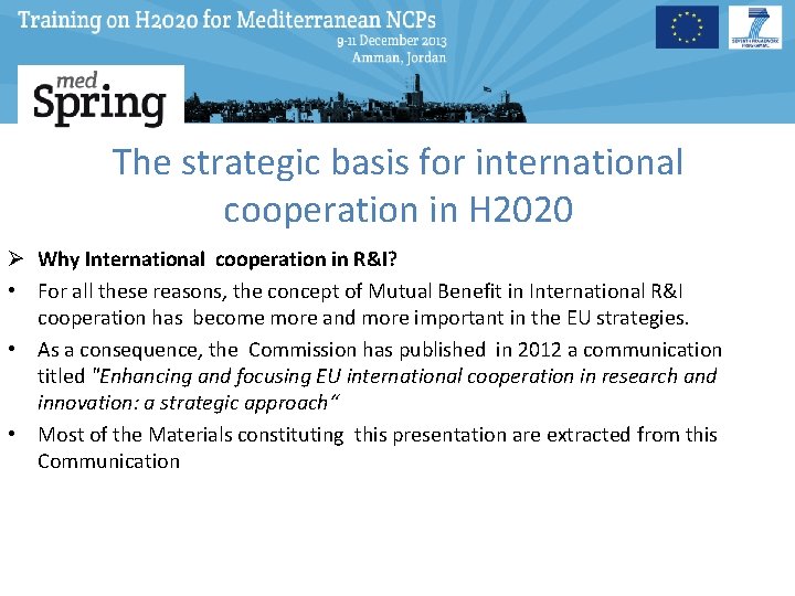 The strategic basis for international cooperation in H 2020 Ø Why International cooperation in