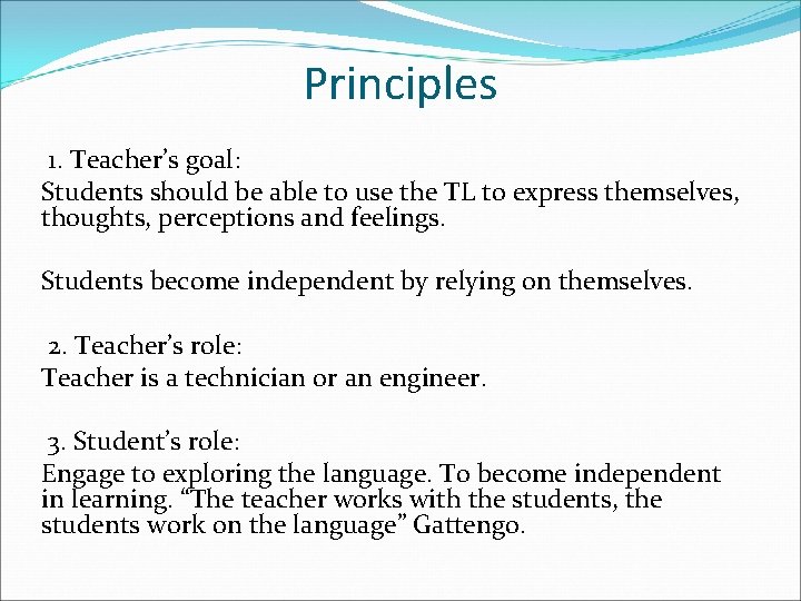 Principles 1. Teacher’s goal: Students should be able to use the TL to express