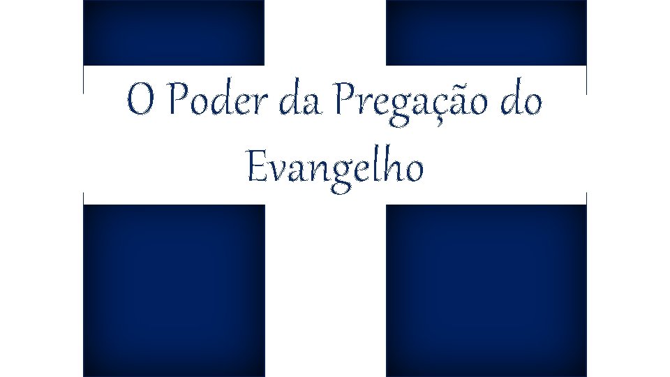 O Poder da Pregação do Evangelho 