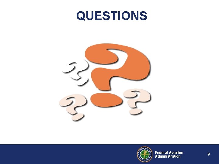 QUESTIONS Federal Aviation Administration 9 