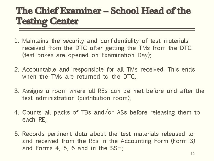 The Chief Examiner – School Head of the Testing Center 1. Maintains the security