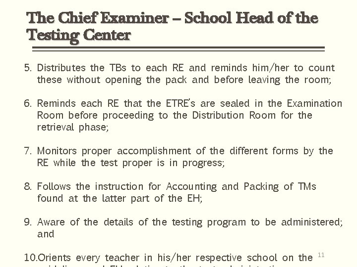 The Chief Examiner – School Head of the Testing Center 5. Distributes the TBs