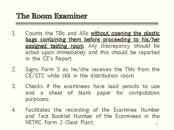 The Room Examiner 1. Counts the TBs and ASs without opening the plastic bags