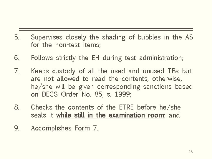 5. Supervises closely the shading of bubbles in the AS for the non-test items;