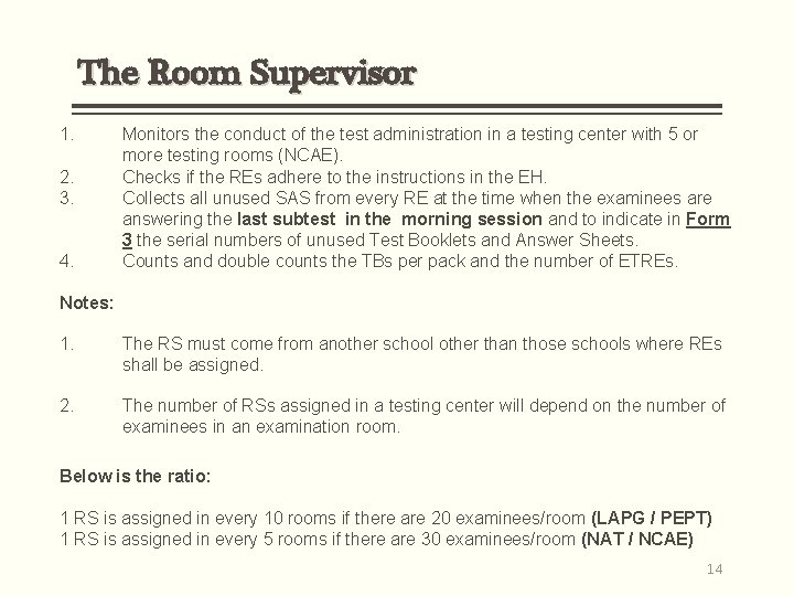 The Room Supervisor 1. 2. 3. 4. Monitors the conduct of the test administration