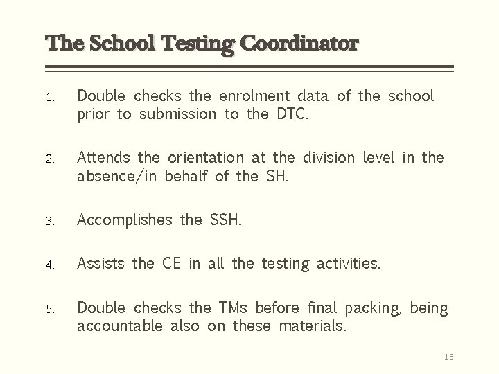 The School Testing Coordinator 1. Double checks the enrolment data of the school prior