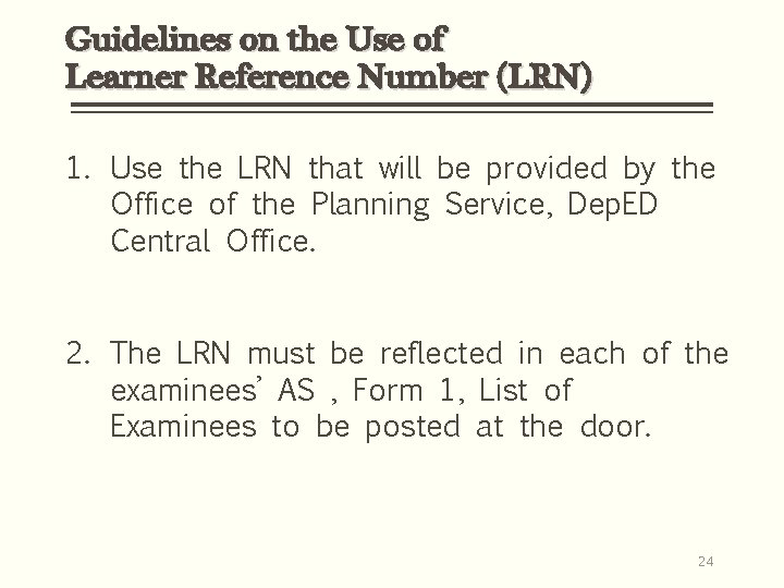 Guidelines on the Use of Learner Reference Number (LRN) 1. Use the LRN that