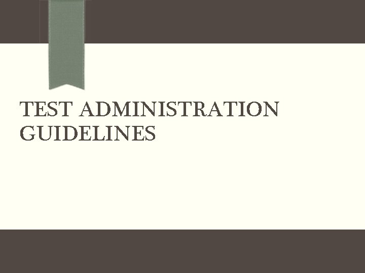 TEST ADMINISTRATION GUIDELINES 