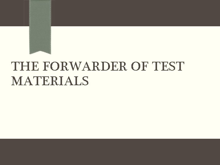 THE FORWARDER OF TEST MATERIALS 