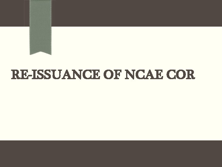 RE-ISSUANCE OF NCAE COR 