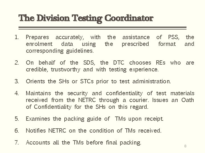 The Division Testing Coordinator 1. Prepares accurately, with the enrolment data using the corresponding