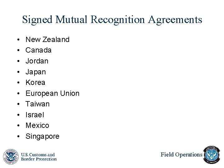 Signed Mutual Recognition Agreements • • • New Zealand Canada Jordan Japan Korea European Signed Mutual Recognition Agreements • • • New Zealand Canada Jordan Japan Korea European