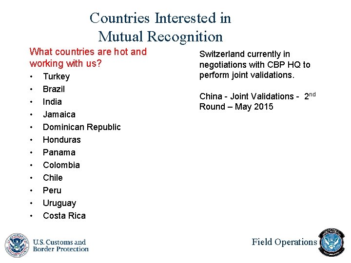 Countries Interested in Mutual Recognition What countries are hot and working with us? • Countries Interested in Mutual Recognition What countries are hot and working with us? •