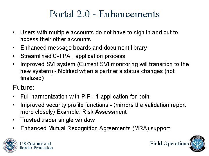 Portal 2. 0 - Enhancements • Users with multiple accounts do not have to Portal 2. 0 - Enhancements • Users with multiple accounts do not have to