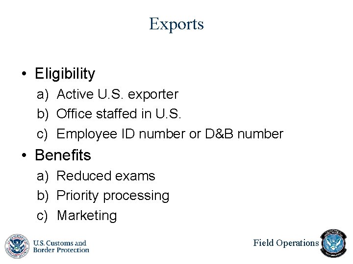 Exports • Eligibility a) Active U. S. exporter b) Office staffed in U. S. Exports • Eligibility a) Active U. S. exporter b) Office staffed in U. S.