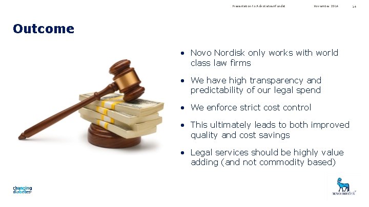 Presentation to Advokatsamfundet November 2014 Outcome • Novo Nordisk only works with world class