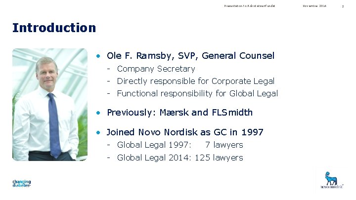 Presentation to Advokatsamfundet Introduction • Ole F. Ramsby, SVP, General Counsel Company Secretary Directly