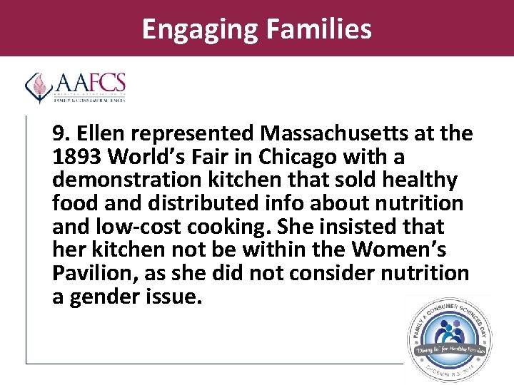 Engaging Families 9. Ellen represented Massachusetts at the 1893 World’s Fair in Chicago with