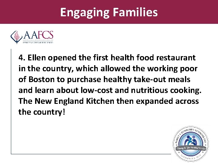 Engaging Families 4. Ellen opened the first health food restaurant in the country, which