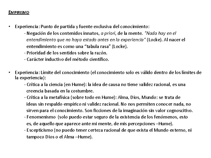 EMPIRISMO • Experiencia: Punto de partida y fuente exclusiva del conocimiento: - Negación de