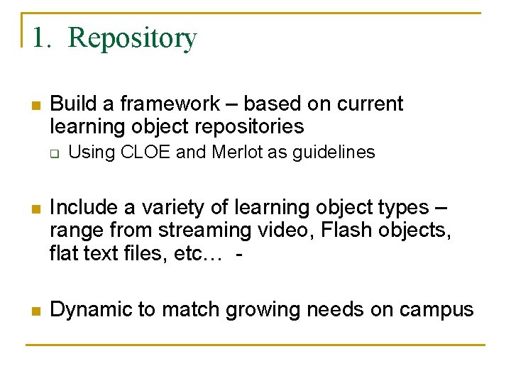 1. Repository n Build a framework – based on current learning object repositories q