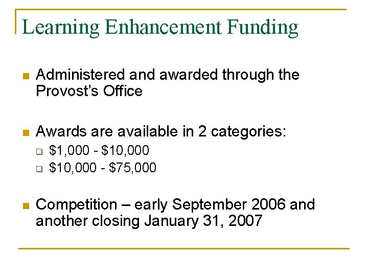 Learning Enhancement Funding n Administered and awarded through the Provost’s Office n Awards are