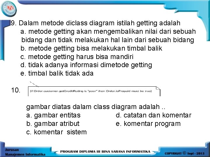 9. Dalam metode diclass diagram istilah getting adalah a. metode getting akan mengembalikan nilai