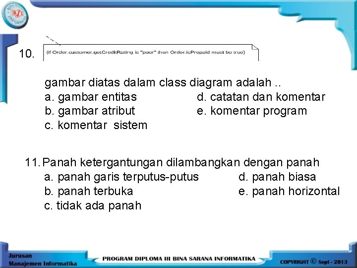 10. gambar diatas dalam class diagram adalah. . a. gambar entitas d. catatan dan