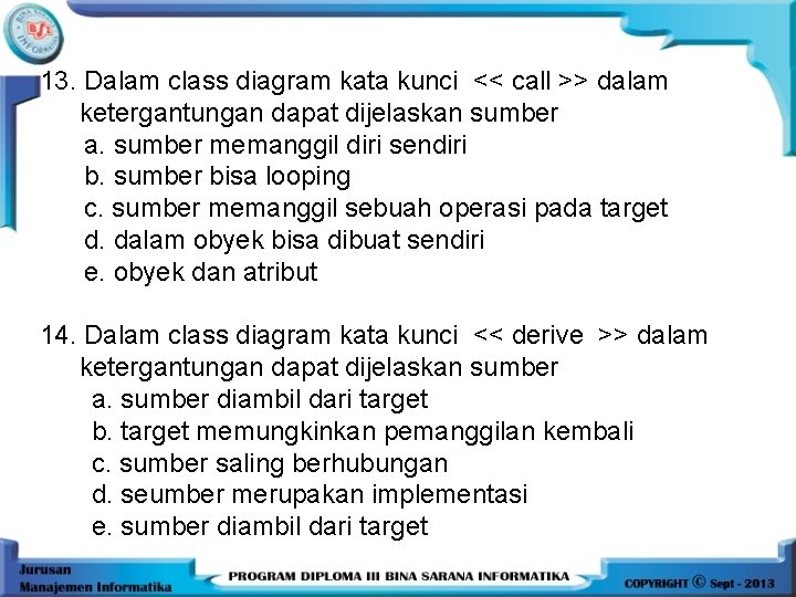 13. Dalam class diagram kata kunci << call >> dalam ketergantungan dapat dijelaskan sumber