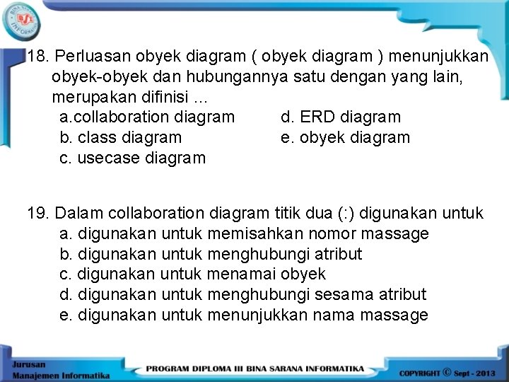 18. Perluasan obyek diagram ( obyek diagram ) menunjukkan obyek-obyek dan hubungannya satu dengan