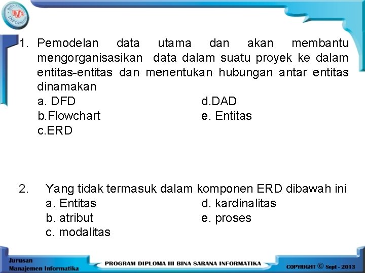 1. Pemodelan data utama dan akan membantu mengorganisasikan data dalam suatu proyek ke dalam