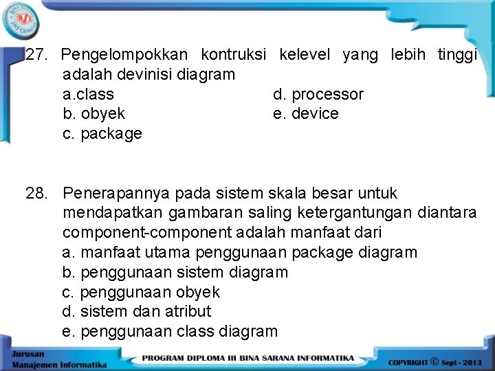 27. Pengelompokkan kontruksi kelevel yang lebih tinggi adalah devinisi diagram a. class d. processor