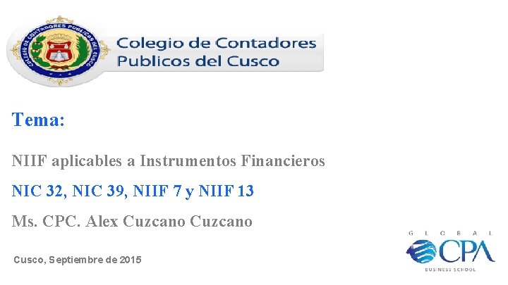 Tema: NIIF aplicables a Instrumentos Financieros NIC 32, NIC 39, NIIF 7 y NIIF