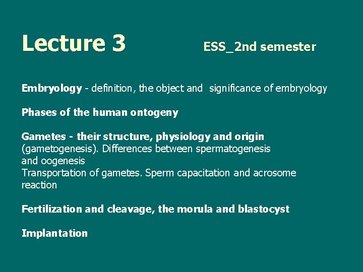 Lecture 3 ESS_2 nd semester Embryology - definition, the object and significance of embryology