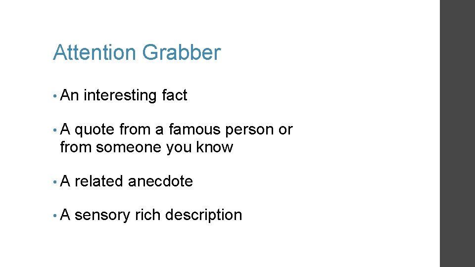 Attention Grabber • An interesting fact • A quote from a famous person or Attention Grabber • An interesting fact • A quote from a famous person or