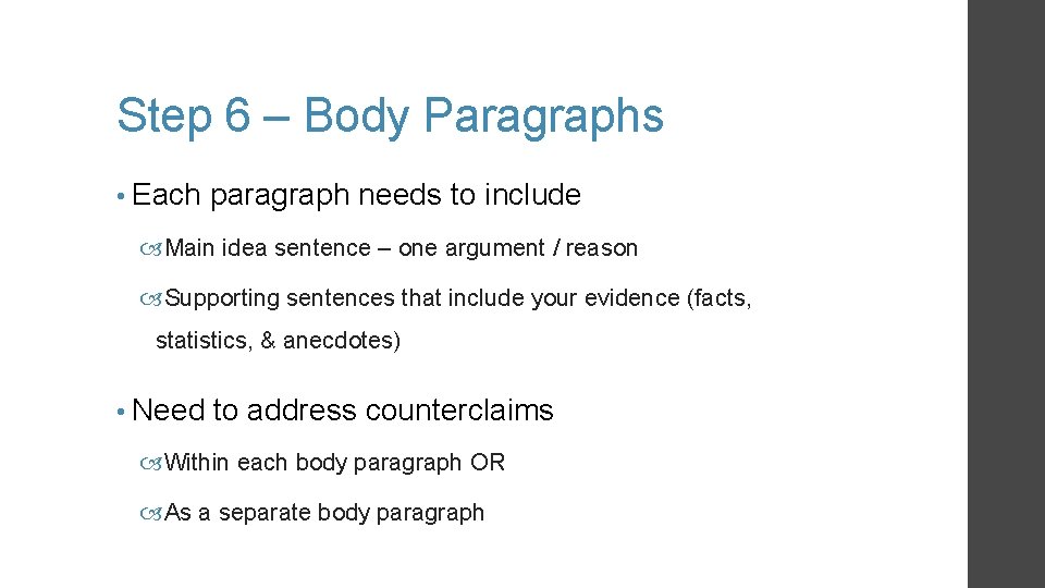 Step 6 – Body Paragraphs • Each paragraph needs to include Main idea sentence Step 6 – Body Paragraphs • Each paragraph needs to include Main idea sentence