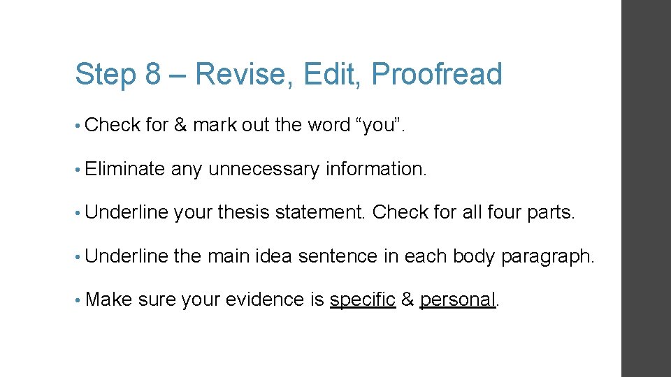 Step 8 – Revise, Edit, Proofread • Check for & mark out the word Step 8 – Revise, Edit, Proofread • Check for & mark out the word