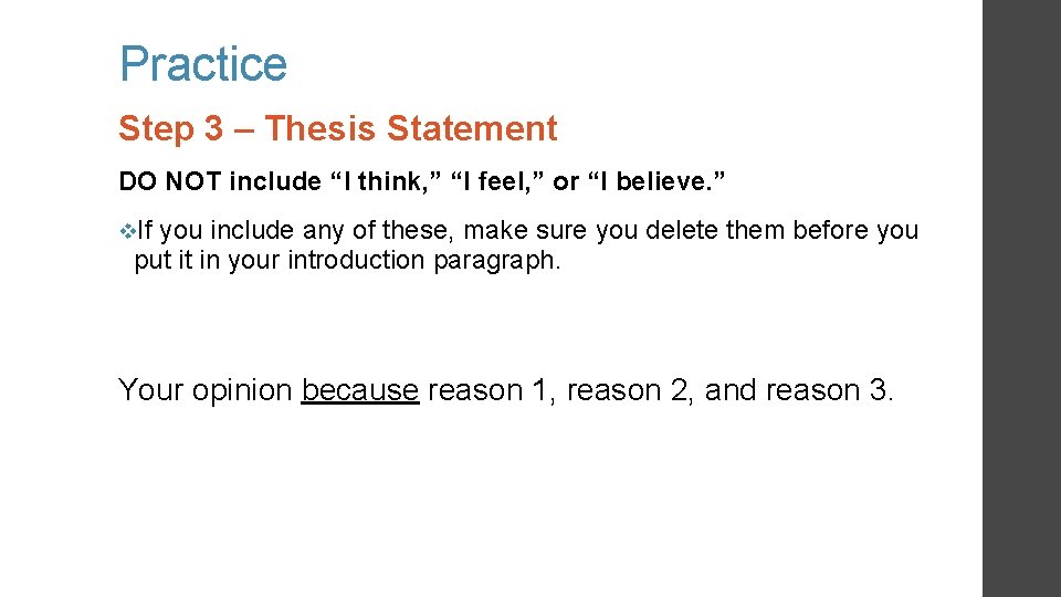 Practice Step 3 – Thesis Statement DO NOT include “I think, ” “I feel, Practice Step 3 – Thesis Statement DO NOT include “I think, ” “I feel,