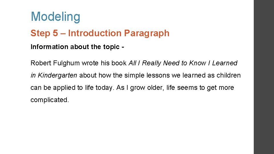 Modeling Step 5 – Introduction Paragraph Information about the topic Robert Fulghum wrote his Modeling Step 5 – Introduction Paragraph Information about the topic Robert Fulghum wrote his